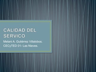 Melani A. Gutiérrez Villalobos.
CECyTED 01- Las Nieves.
 