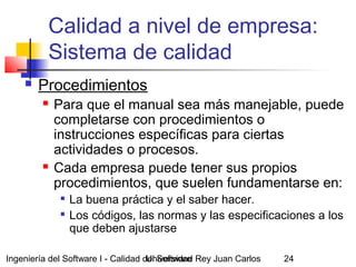 Ingeniería del Software I - Calidad del SoftwareUniversidad Rey Juan Carlos 24
Calidad a nivel de empresa:
Sistema de cali...