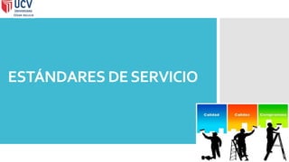 ESTÁNDARES DESERVICIO
 