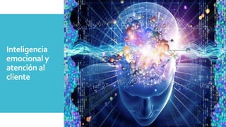 Inteligencia
emocional y
atención al
cliente
 