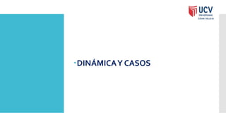 DINÁMICAY CASOS
 