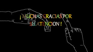 ¡ MUCHAS GRACIAS POR
SU ATENCION !
 