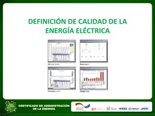 DEFINICIÓN	
  DE	
  CALIDAD	
  DE	
  LA	
  
ENERGÍA	
  ELÉCTRICA	
  	
  
 