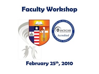 February 25 th , 2010 Faculty Workshop 
