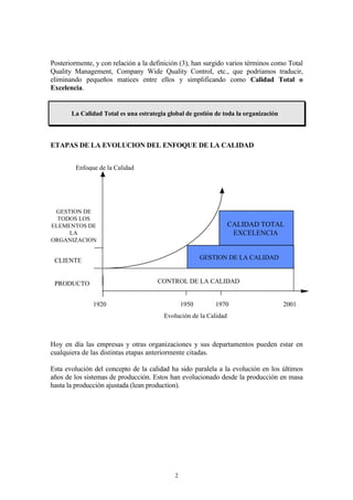 3RVWHULRUPHQWH IXH HYROXFLRQDQGR HO FRQFHSWR GH FDOLGDG TXH OD QRUPD 81( 
GHILQHFRPR
/DDGHFXDFLyQDOXVRGHOSURGXFWRRPiVGHWDOODGDPHQWHHOFRQMXQWRGHSURSLHGDGHV
FDUDFWHUtVWLFDVGHXQSURGXFWRRVHUYLFLRTXHOHFRQILHUHQVXDSWLWXGSDUDVDWLVIDFHUODV
QHFHVLGDGHVH[SUHVDGDVRLPSOtFLWDV 