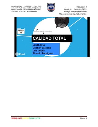 UNIVERSIDAD MAYOR DE SAN SIMON Producción II
FACULTAD DE CIENCIAS ECONÓMICAS Grupo 01 Semestre 01/21
ADMINISTRACIÓN DE EMPRESAS Rodrigo Andy López Balceras
Mgr.Jose Ramiro Zapata Barrientos
MORIR ANTES QUE ESCLAVOS VIVIR Página 8
 