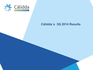 Cálidda´s 3Q 2014 Results
 