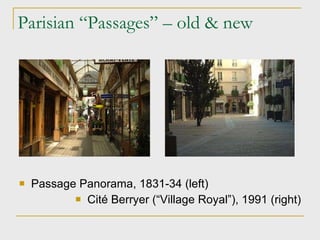 Parisian “Passages” – old & new Passage Panorama, 1831-34 (left)‏ Cité Berryer (“Village Royal”), 1991 (right)‏ 