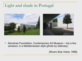 Light and shade in Portugal Serralves Foundation, Contemporary Art Museum – but a few windows, in a Mediterranean style ( photo by Galinsky)‏ [Álvaro Siza Vieira ,  1999] 