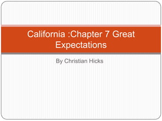 By Christian Hicks California :Chapter 7 Great Expectations 