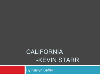 CALIFORNIA -KEVIN STARR ,[object Object]