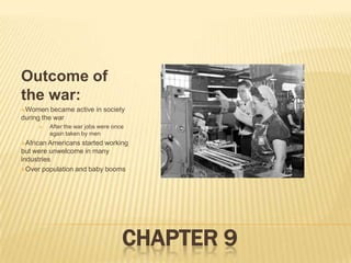 Outcome of the war:Women became active in society during the war