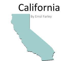 California
By Errol Farley
 