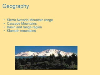 Geography Sierra Nevada Mountain range Cascade Mountains Basin and range region Klamath mountains 