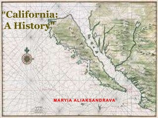 "California:A History" MaryiaAliaksandrava 