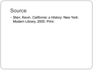 SourceStarr, Kevin. California: a History. New York: Modern Library, 2005. Print.