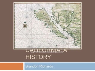 CALIFORNIA: A
   Map from 1650 (restored) depicting California



HISTORY
Brandon Richards
 