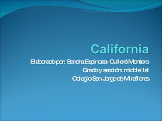 Elaborado por: Sandra Espinoza- Culleré Montero Grado y sección: middle 1st Colegio San Jorge de Miraflores