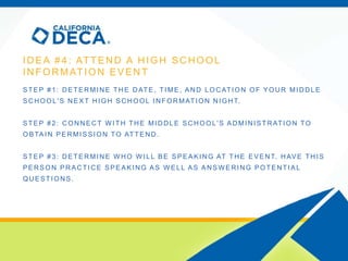 ID EA #4: ATTEN D A H IGH SC H OOL
IN FOR MATION EVEN T
STEP #1: DETERMINE THE DATE, TIME, AND LOCATION OF YOUR MIDDLE
SCH...