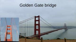 Golden Gate bridge
 
