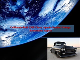 California-Built 1958 Chevy Apache Retains Vintage,
Restoration Appeal

 