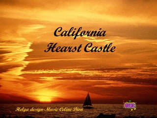 California Hearst Castle Helga design-Music Celine Dion 