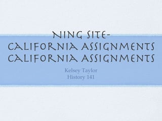Ning Site- California Assignments California Assignments ,[object Object],[object Object]