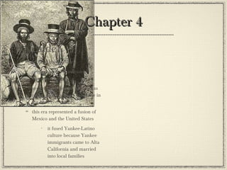 Chapter 4 alcalde form of government originated in Islamic and Christian Spain very military based- it served as judge, jury and chief executive in the local community this era represented a fusion of Mexico and the United States it fused Yankee-Latino culture because Yankee immigrants came to Alta California and married into local families  