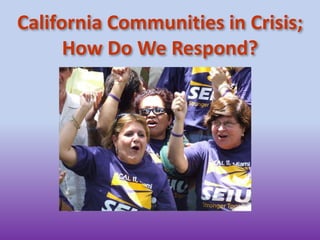 California Communities in Crisis;How Do We Respond? 