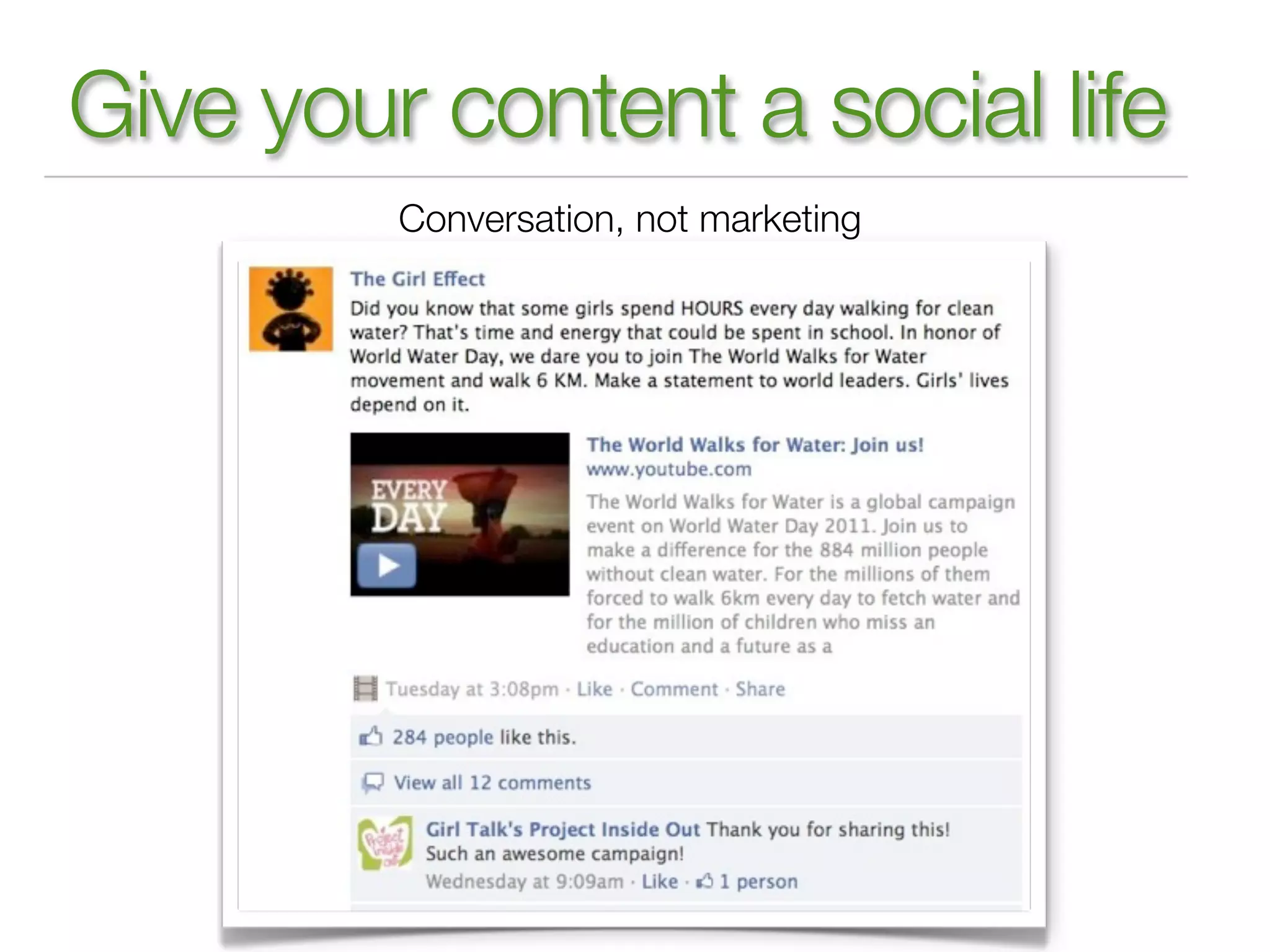Give your content a social life
         Conversation, not marketing
 