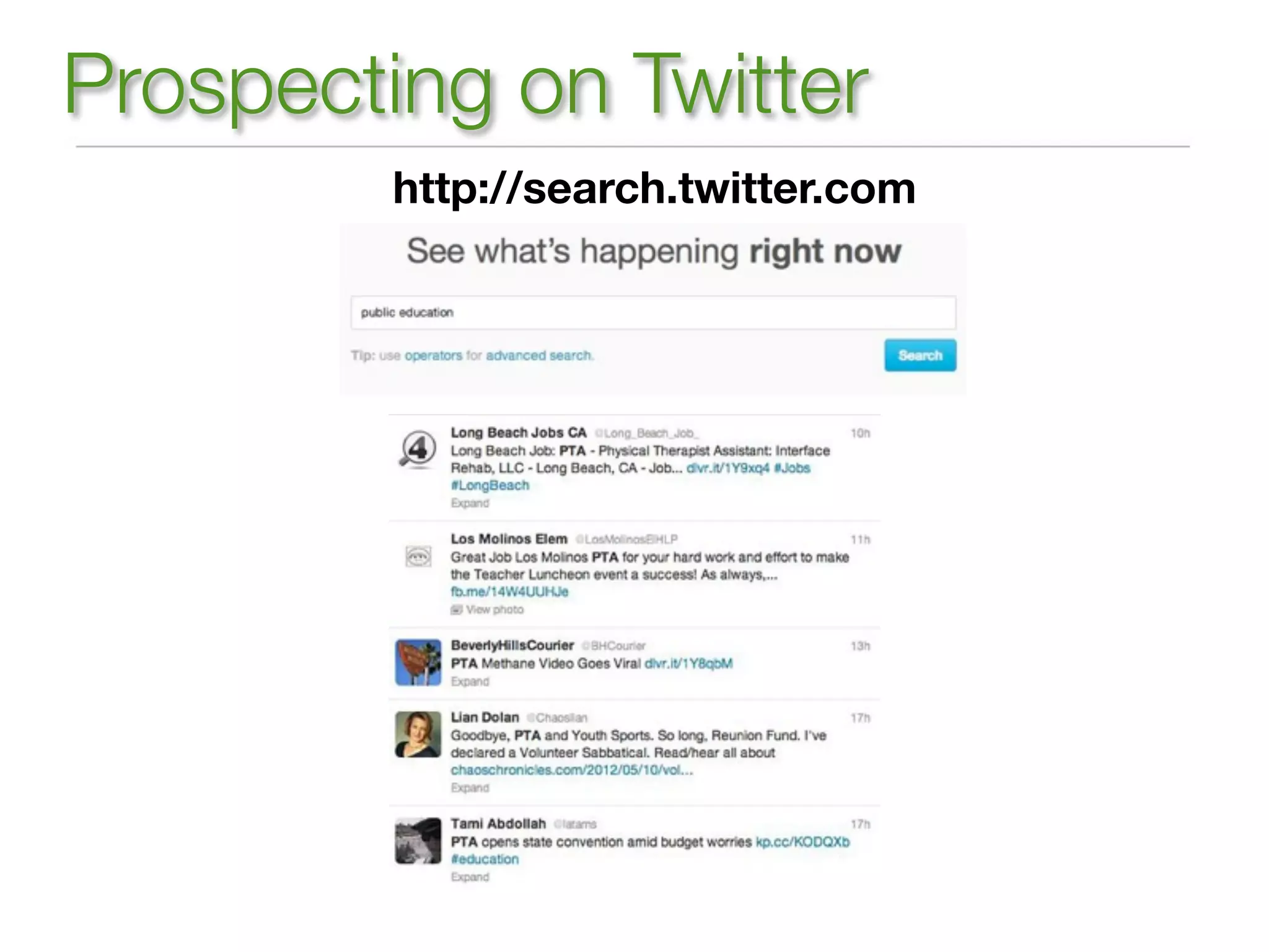 Prospecting on Twitter
         http://search.twitter.com
 
