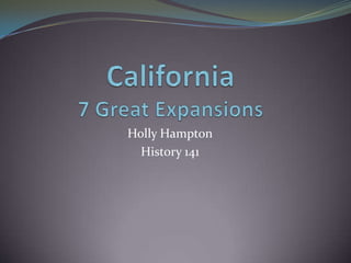California7 Great Expansions Holly Hampton History 141 