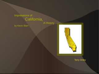 Impressions of  California,   A History by Kevin Starr Terry Onley 
