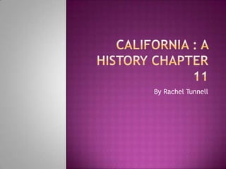 California : a History chapter 11 By Rachel Tunnell 