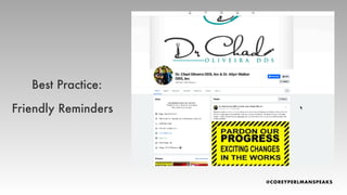 Best Practice:
Friendly Reminders
 