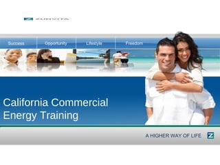 California Commercial  Energy Training A HIGHER WAY OF LIFE Success Opportunity Lifestyle Freedom 