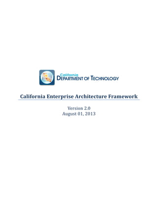 California Enterprise Architecture Framework
Version 2.0
August 01, 2013
 