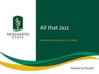 All that Jazz
CAMPAIGN EVENTS AND A LITTLE SHIMMY
 
