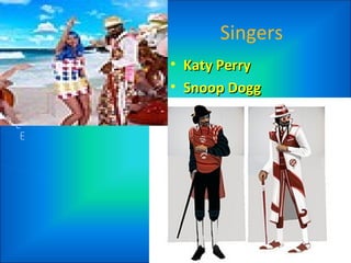 Singers Katy Perry  Snoop Dogg 