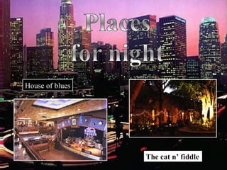 House of blues The cat n’ fiddle 