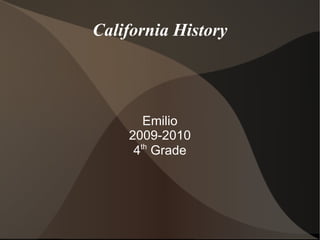 California History Emilio 2009-2010 4 th  Grade 