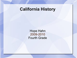 California History Hope Hahn 2009-2010 Fourth Grade 