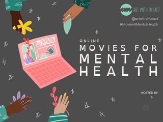 #Movies4MentalHealth
HOSTED BY:
 