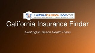 California Insurance Finder
Huntington Beach Health Plans
 