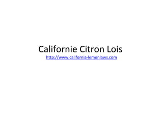 Californie Citron Lois  http://www.california-lemonlaws.com 
