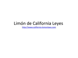 Limón de California Leyes
http://www.california-lemonlaws.com
 