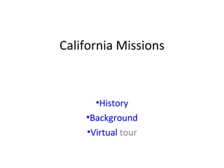 California Missions ,[object Object],[object Object],[object Object]