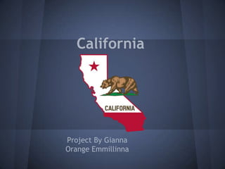 California




Project By Gianna
Orange Emmillinna
 