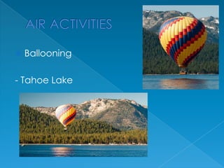 

Ballooning

- Tahoe Lake

 