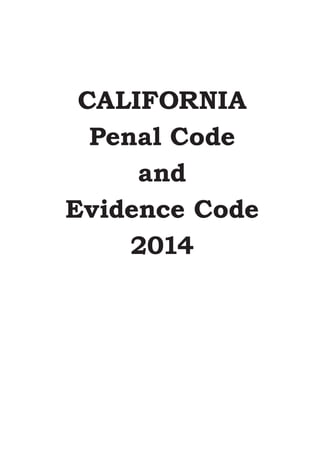 CALIFORNIA
Penal Code
and
Evidence Code
2014
 
